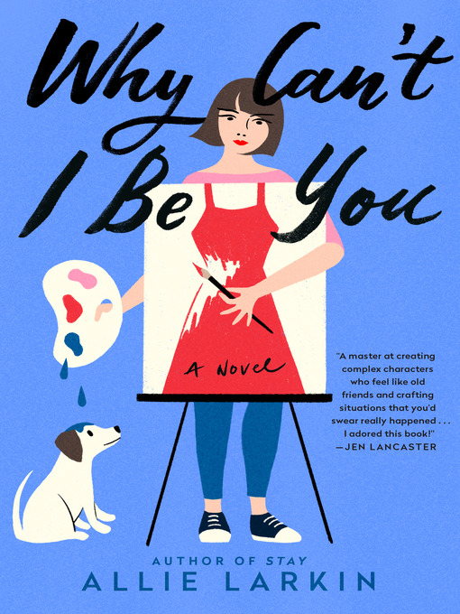 Title details for Why Can't I Be You by Allie Larkin - Available